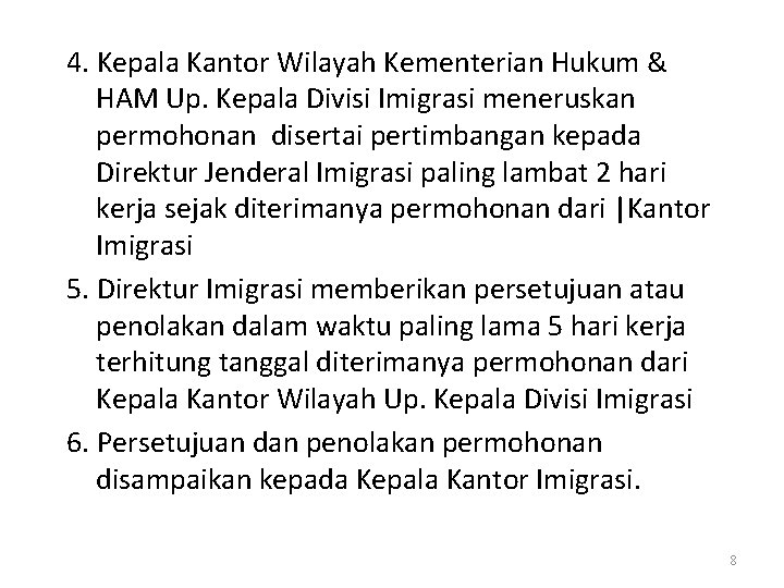 4. Kepala Kantor Wilayah Kementerian Hukum & HAM Up. Kepala Divisi Imigrasi meneruskan permohonan