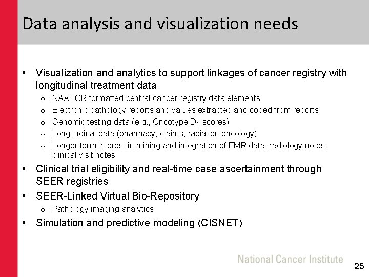 Data analysis and visualization needs • Visualization and analytics to support linkages of cancer