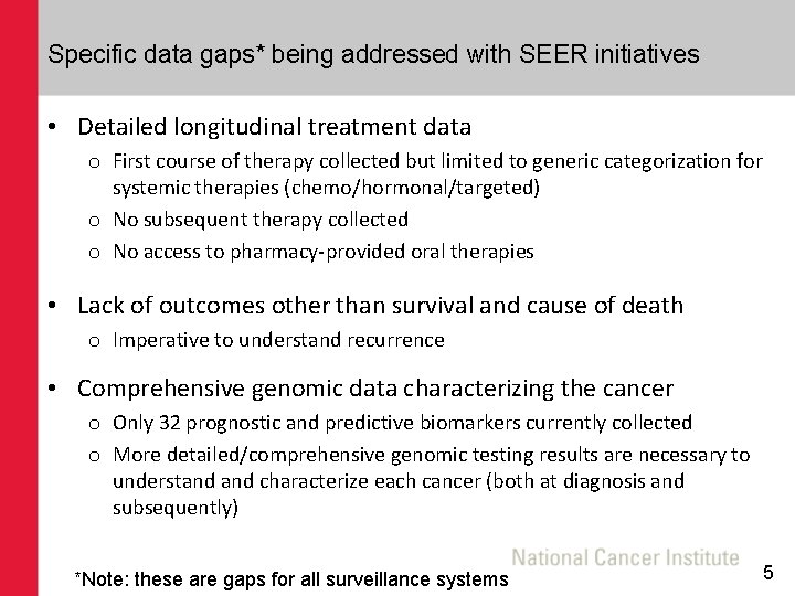 Specific data gaps* being addressed with SEER initiatives • Detailed longitudinal treatment data o