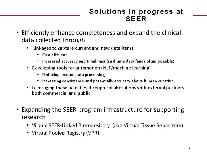 Solutions in progress at SEER • Efficiently enhance completeness and expand the clinical data