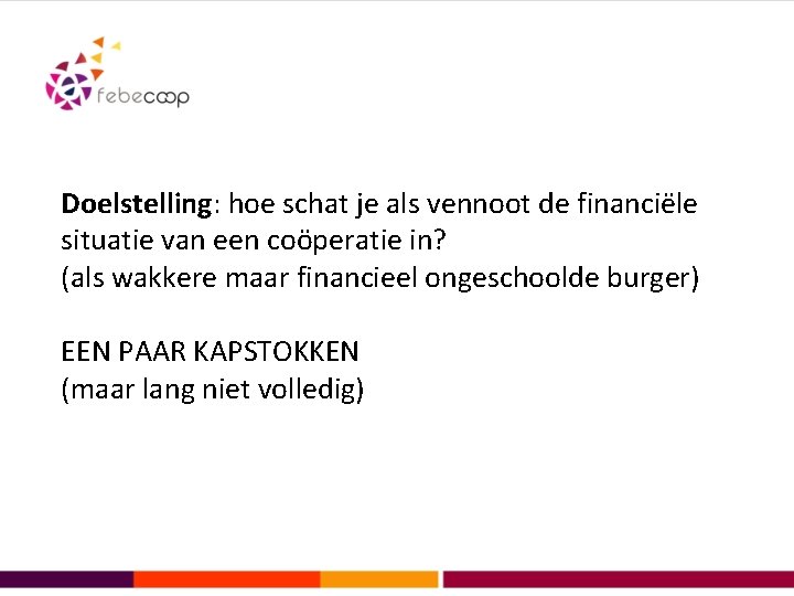 Doelstelling: hoe schat je als vennoot de financiële situatie van een coöperatie in? (als