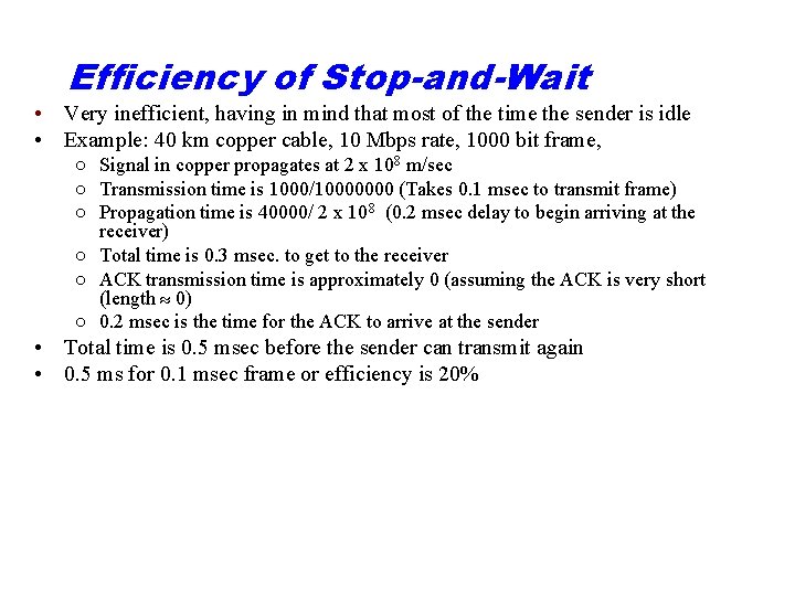 Efficiency of Stop-and-Wait • Very inefficient, having in mind that most of the time