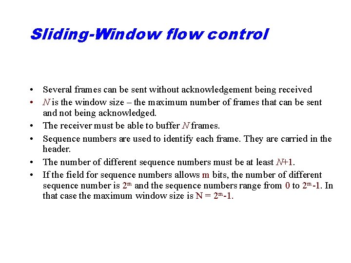 Sliding-Window flow control • Several frames can be sent without acknowledgement being received •