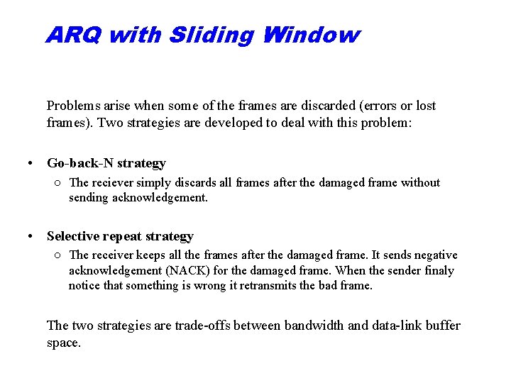 ARQ with Sliding Window Problems arise when some of the frames are discarded (errors