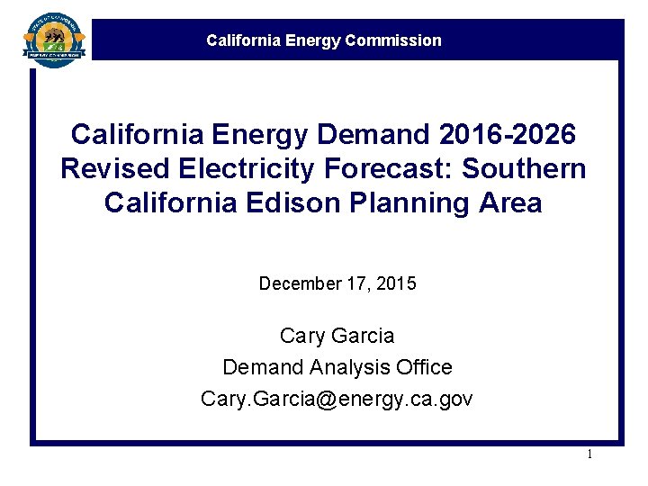 California Energy Commission California Energy Demand 2016 -2026 Revised Electricity Forecast: Southern California Edison
