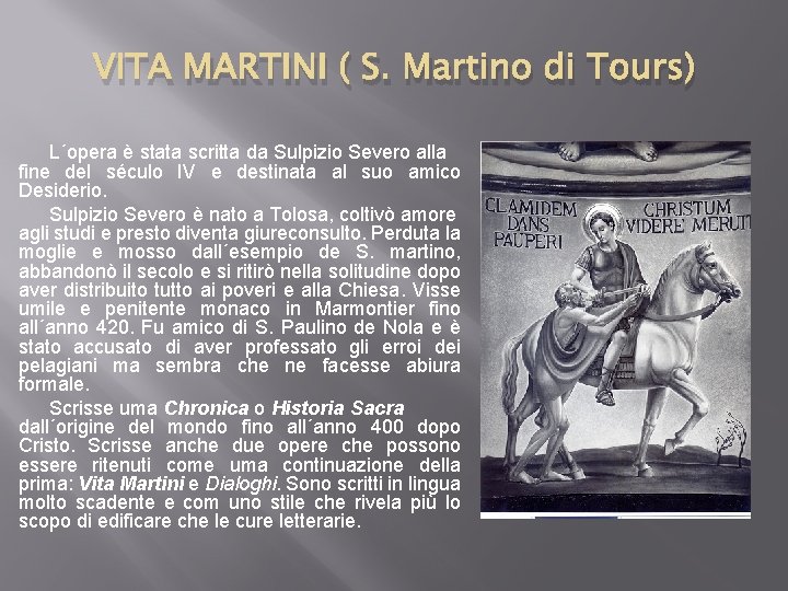 VITA MARTINI ( S. Martino di Tours) L´opera è stata scritta da Sulpizio Severo