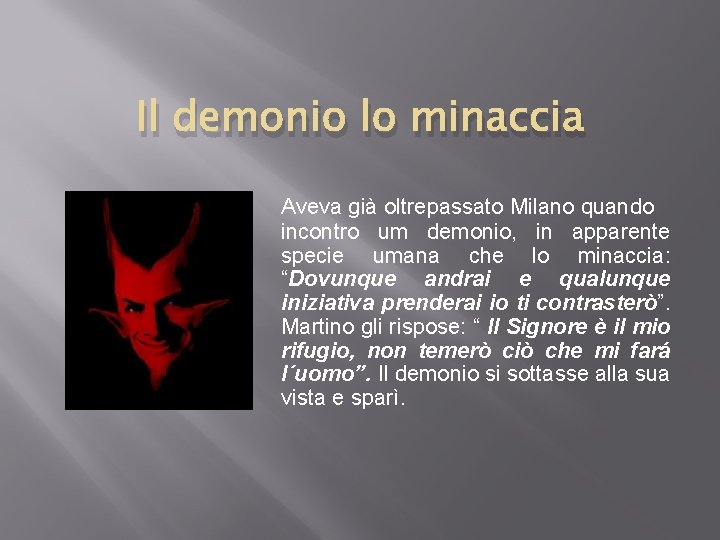 Il demonio lo minaccia Aveva già oltrepassato Milano quando incontro um demonio, in apparente