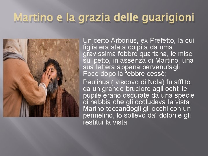 Martino e la grazia delle guarigioni Un certo Arborius, ex Prefetto, la cui figlia