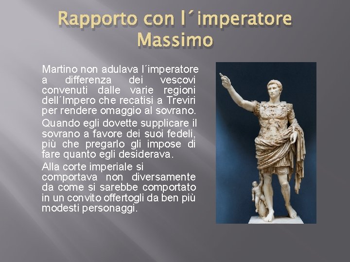 Rapporto con l´imperatore Massimo Martino non adulava l´imperatore a differenza dei vescovi convenuti dalle