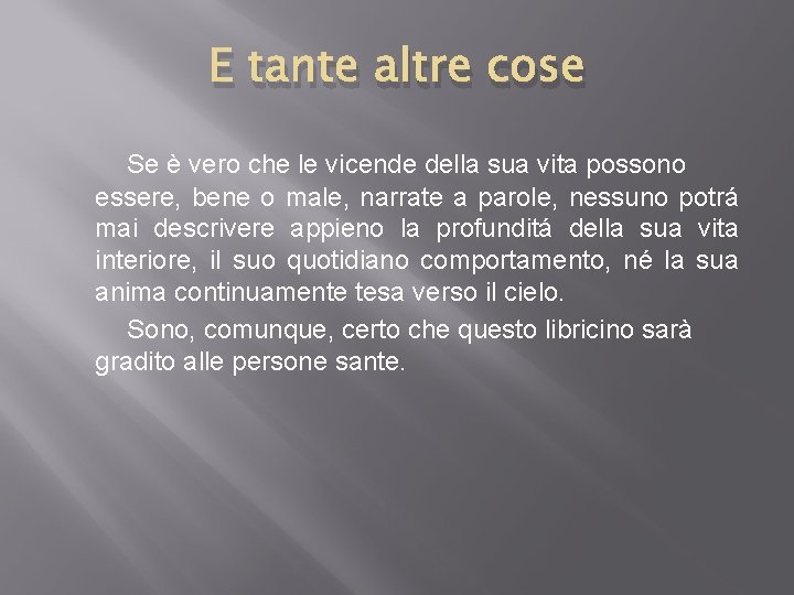 E tante altre cose Se è vero che le vicende della sua vita possono