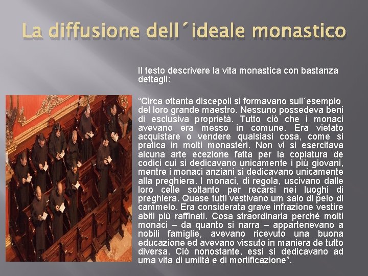 La diffusione dell´ideale monastico Il testo descrivere la vita monastica con bastanza dettagli: “Circa