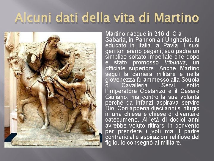 Alcuni dati della vita di Martino nacque in 316 d. C a Sabaria, in