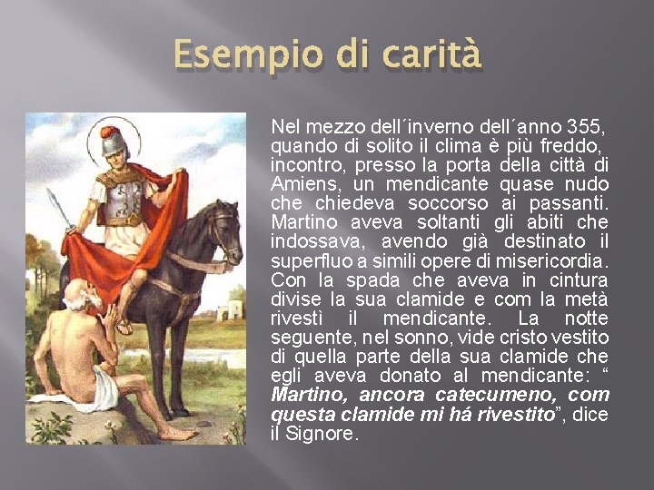 Esempio di carità Nel mezzo dell´inverno dell´anno 355, quando di solito il clima è