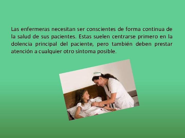 Las enfermeras necesitan ser conscientes de forma continua de la salud de sus pacientes.