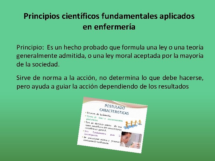 Principios científicos fundamentales aplicados en enfermería Principio: Es un hecho probado que formula una