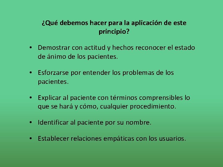 ¿Qué debemos hacer para la aplicación de este principio? • Demostrar con actitud y