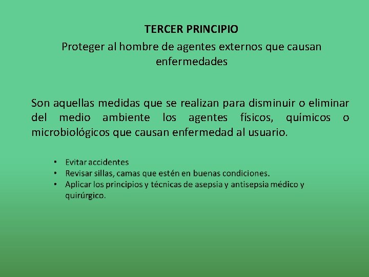 TERCER PRINCIPIO Proteger al hombre de agentes externos que causan enfermedades Son aquellas medidas