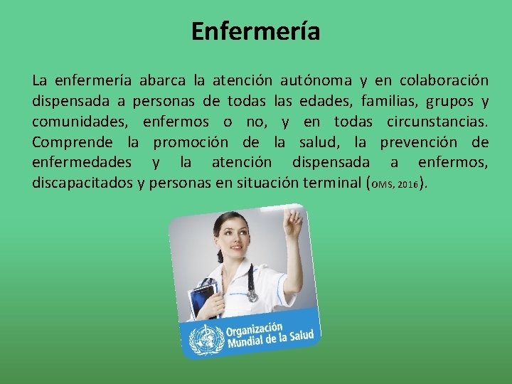 Enfermería La enfermería abarca la atención autónoma y en colaboración dispensada a personas de