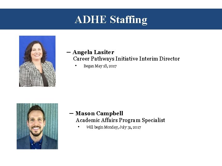 ADHE Staffing ─ Angela Lasiter Career Pathways Initiative Interim Director • Began May 18,