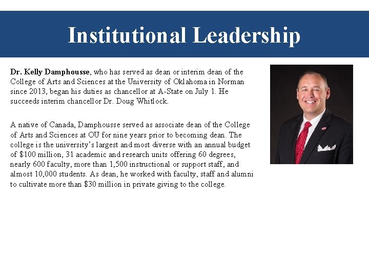 Institutional Leadership Dr. Kelly Damphousse, who has served as dean or interim dean of