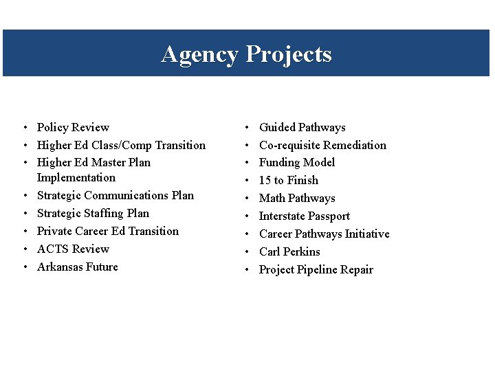 Agency Projects • Policy Review • Higher Ed Class/Comp Transition • Higher Ed Master