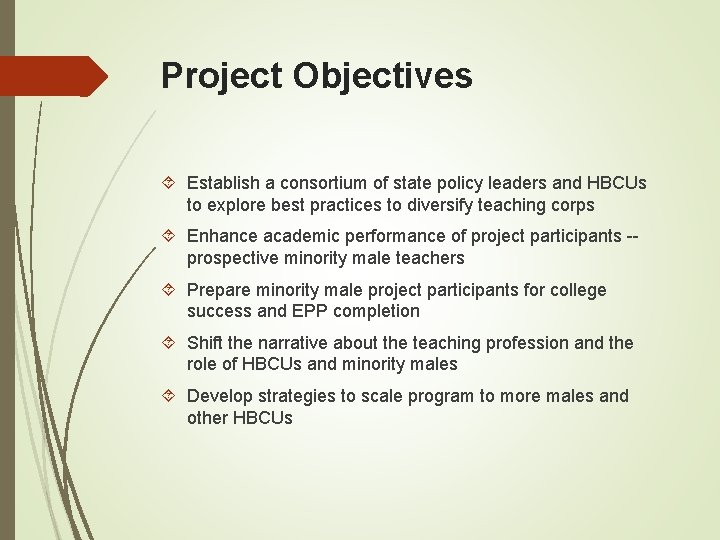 Project Objectives Establish a consortium of state policy leaders and HBCUs to explore best