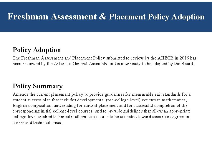Freshman Assessment & Placement Policy Adoption The Freshman Assessment and Placement Policy submitted to