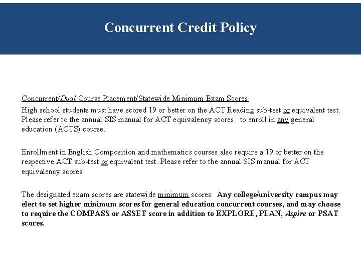 Concurrent Credit Policy Concurrent/Dual Course Placement/Statewide Minimum Exam Scores High school students must have