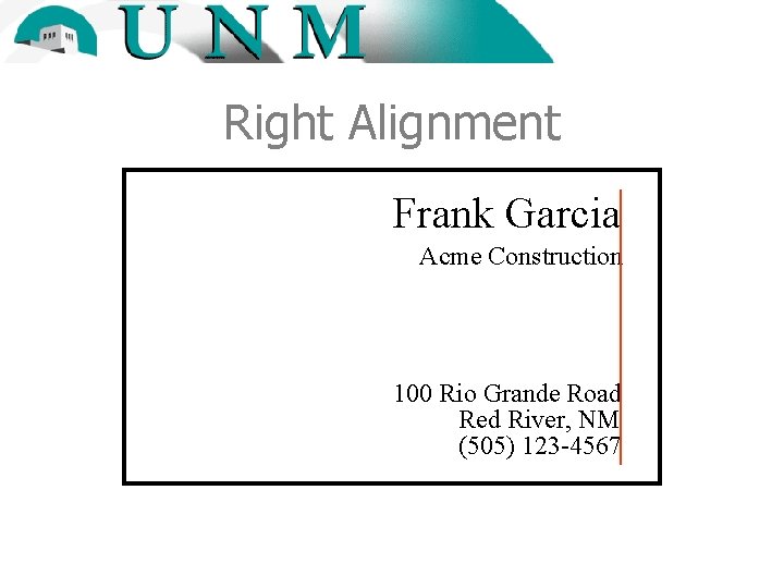 Right Alignment Frank Garcia Acme Construction 100 Rio Grande Road Red River, NM (505)