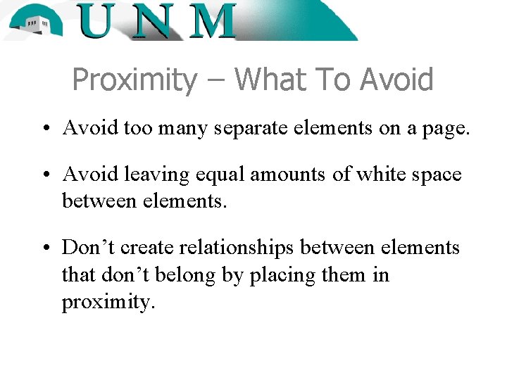 Proximity – What To Avoid • Avoid too many separate elements on a page.