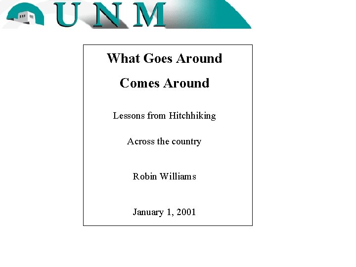 What Goes Around Comes Around Lessons from Hitchhiking Across the country Robin Williams January