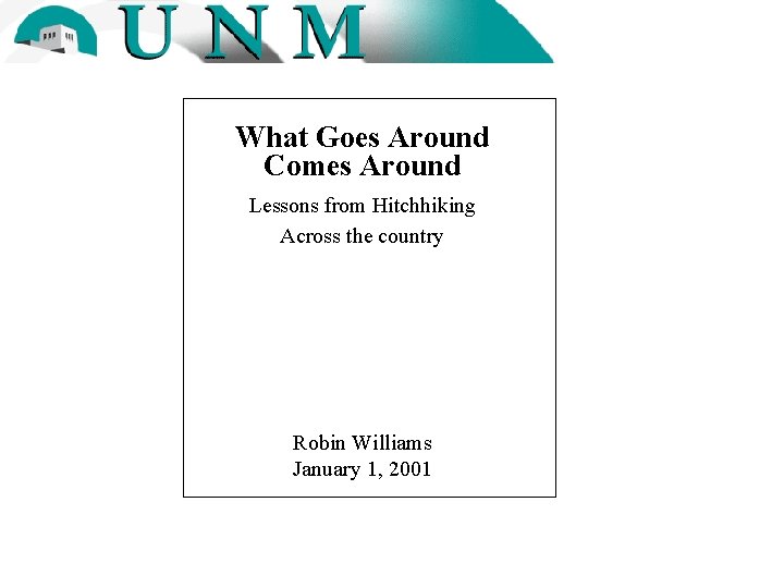 What Goes Around Comes Around Lessons from Hitchhiking Across the country Robin Williams January