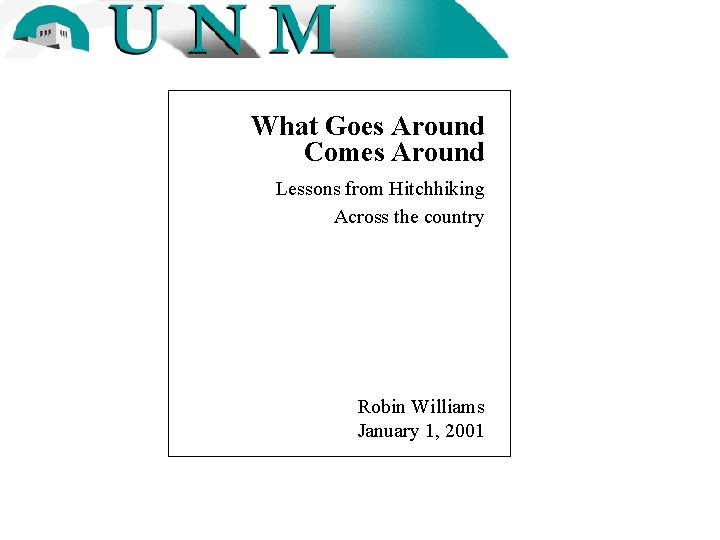 What Goes Around Comes Around Lessons from Hitchhiking Across the country Robin Williams January