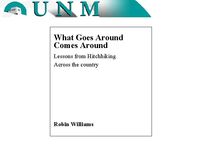 What Goes Around Comes Around Lessons from Hitchhiking Across the country Robin Williams 