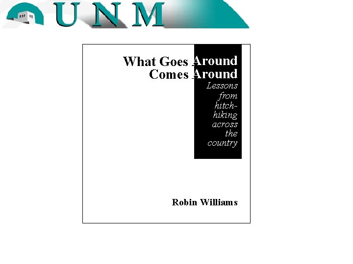 What Goes Around Comes Around Lessons from hitchhiking across the country Robin Williams 