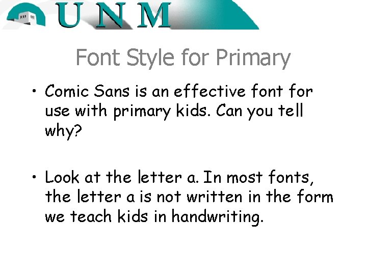 Font Style for Primary • Comic Sans is an effective font for use with