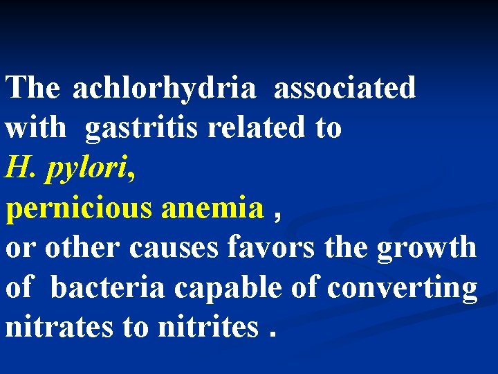 The achlorhydria associated with gastritis related to H. pylori, pernicious anemia , or other