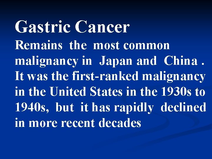 Gastric Cancer Remains the most common malignancy in Japan and China. It was the