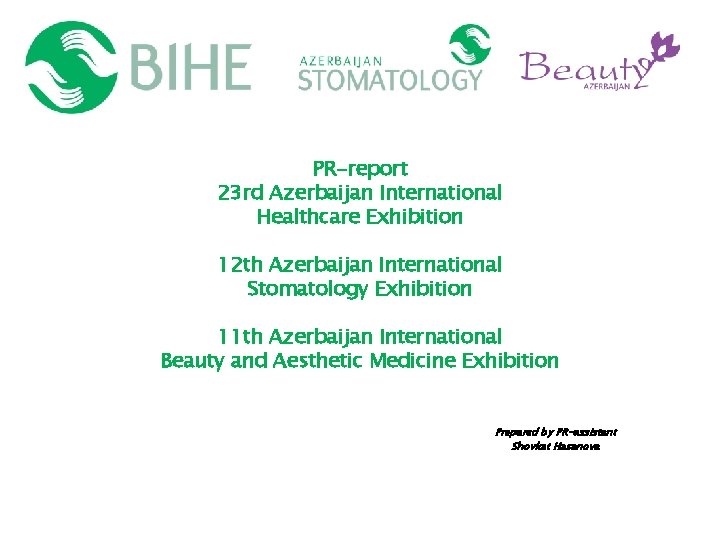PR-report 23 rd Azerbaijan International Healthcare Exhibition 12 th Azerbaijan International Stomatology Exhibition 11
