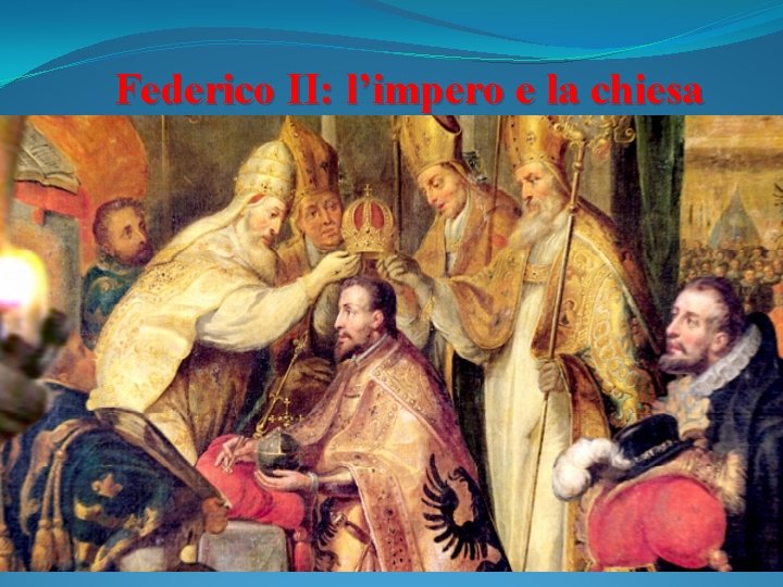 Federico II: l’impero e la chiesa 