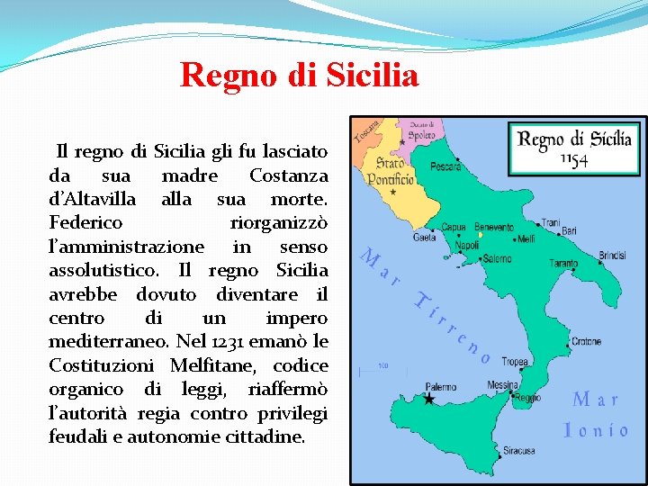  Regno di Sicilia Il regno di Sicilia gli fu lasciato da sua madre