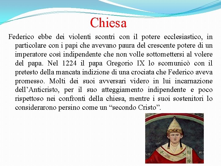  Chiesa Federico ebbe dei violenti scontri con il potere ecclesiastico, in particolare con