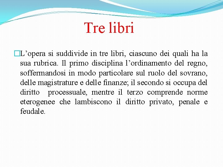 Tre libri �L’opera si suddivide in tre libri, ciascuno dei quali ha la sua