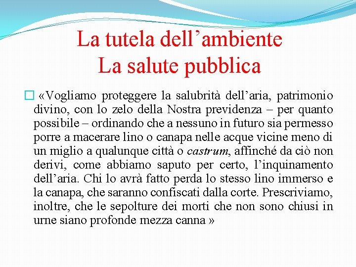 La tutela dell’ambiente La salute pubblica � «Vogliamo proteggere la salubrità dell’aria, patrimonio divino,