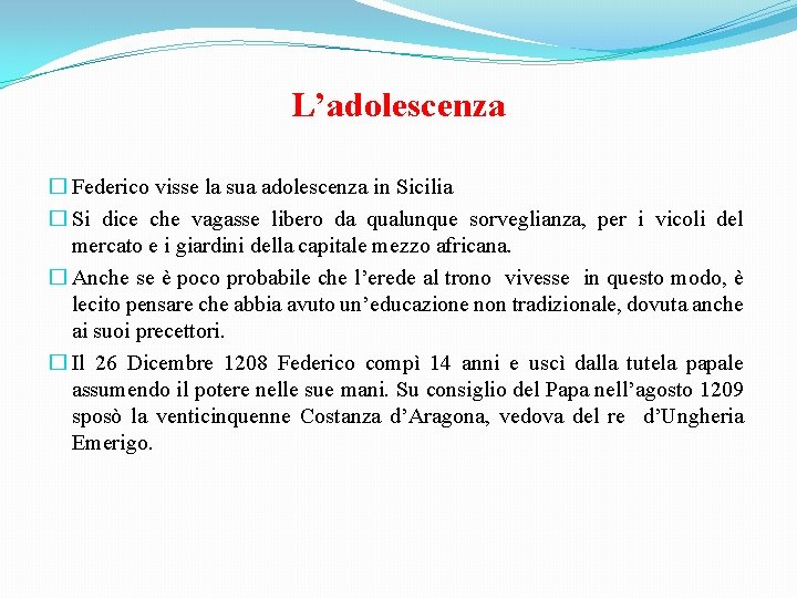 L’adolescenza � Federico visse la sua adolescenza in Sicilia � Si dice che vagasse