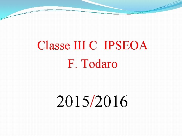  Classe III C IPSEOA F. Todaro 2015/2016 