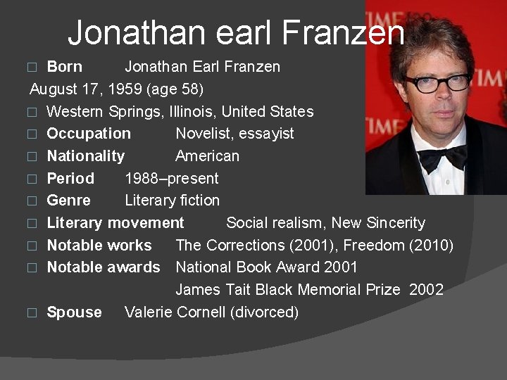 Jonathan earl Franzen Born Jonathan Earl Franzen August 17, 1959 (age 58) � Western