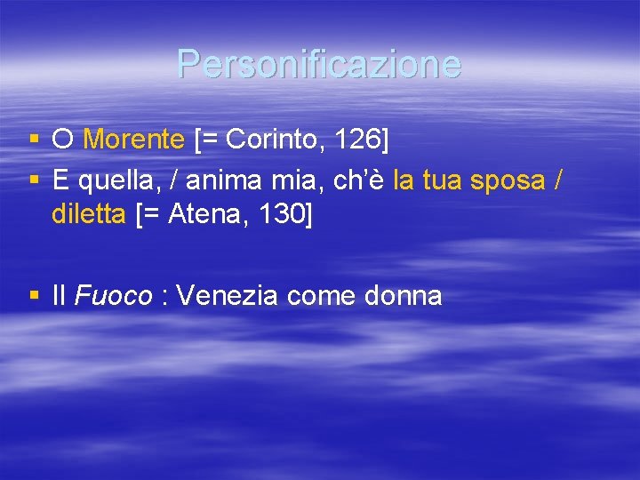 Personificazione § O Morente [= Corinto, 126] § E quella, / anima mia, ch’è