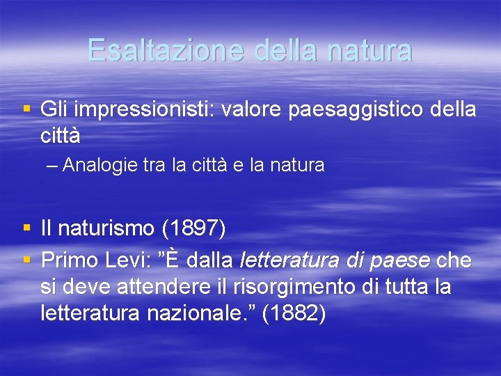 Esaltazione della natura § Gli impressionisti: valore paesaggistico della città – Analogie tra la