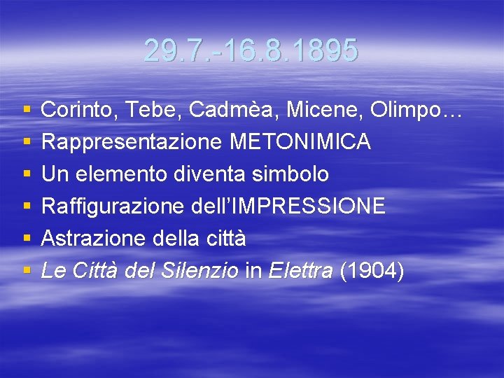 29. 7. -16. 8. 1895 § § § Corinto, Tebe, Cadmèa, Micene, Olimpo… Rappresentazione